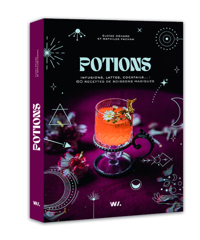 Potions- Infusions, lattes, cocktails... : 60 recettes de boissons magiques