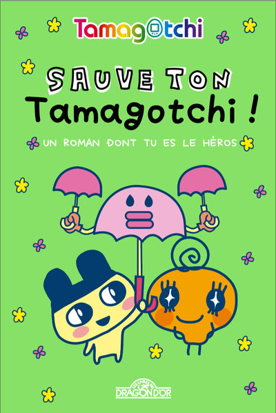 Sauve ton Tamagotchi ! Un roman dont tu es le héros