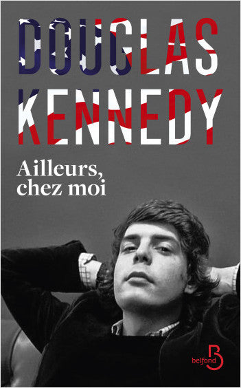 Ailleurs, Chez Moi - Douglas Kennedy