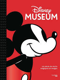 Disney Museum : Un siècle de récits magiques en images