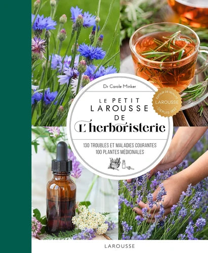 Le petit Larousse de l'herboristerie