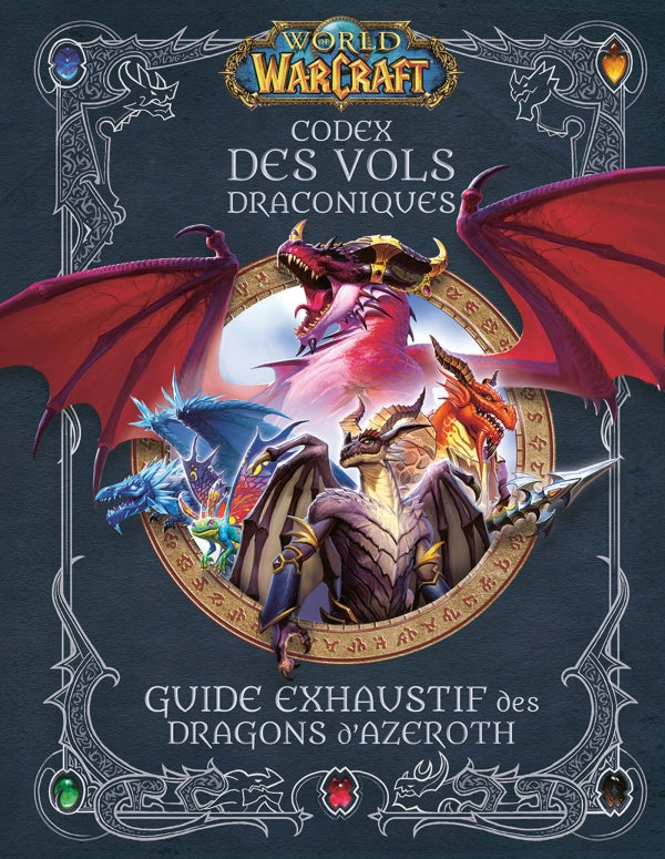 World of Warcraft - Codex des Vols Draconiques : Guide exhaustif des Dragons d'Azeroth