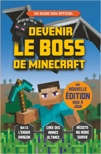 Devenir le boss de Minecraft - Le guide non-officiel